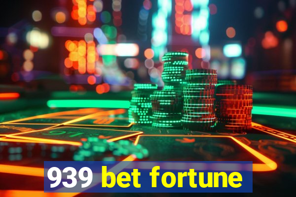 939 bet fortune